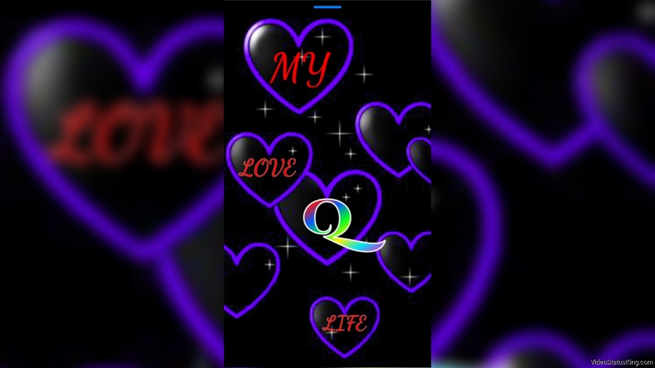 My Love Q Life Full Screen Status Video
