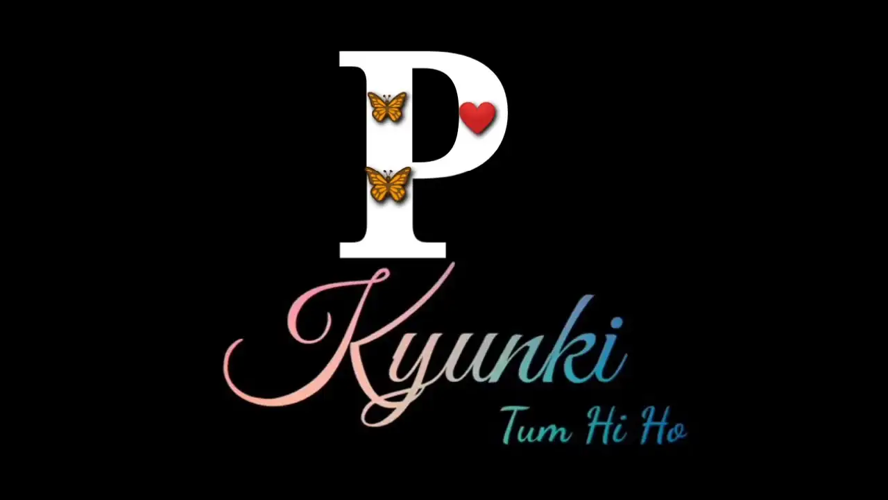 P Name Kyun Ki Tum Hi Ho Status Video